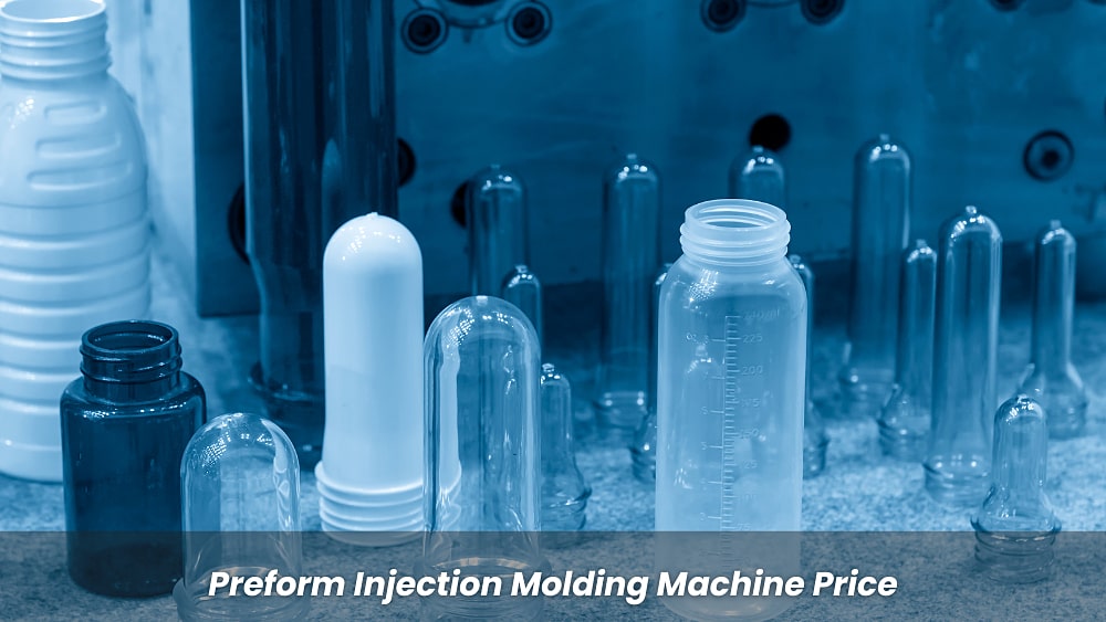 How Much Does PET Preform Injection Molding Machine Price?