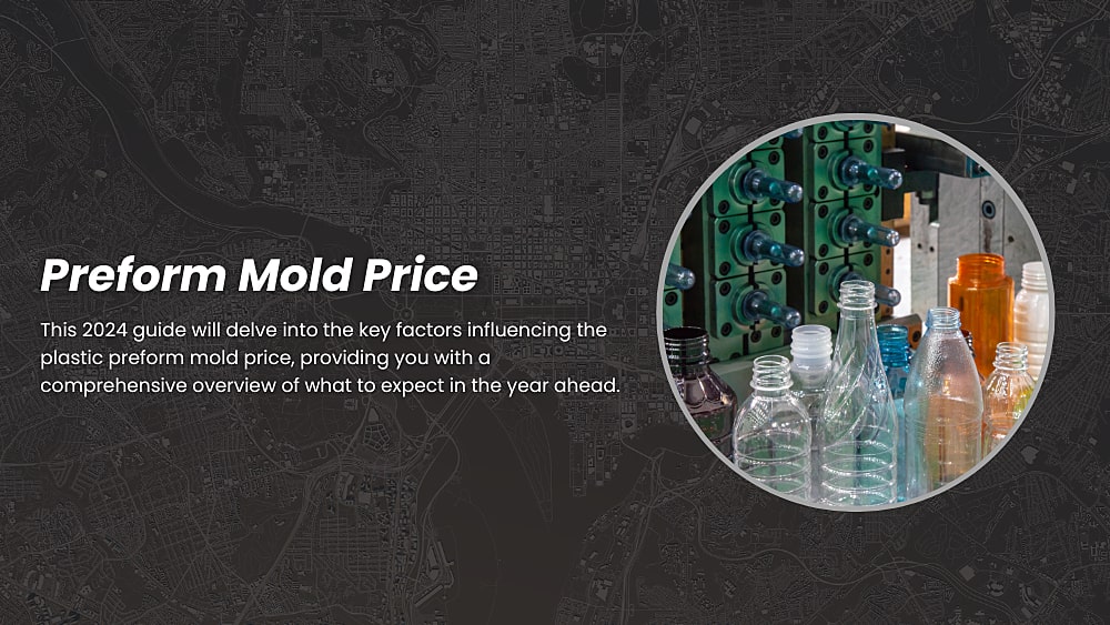 Price of Bottle Preform Mold: 2025 Price Guide