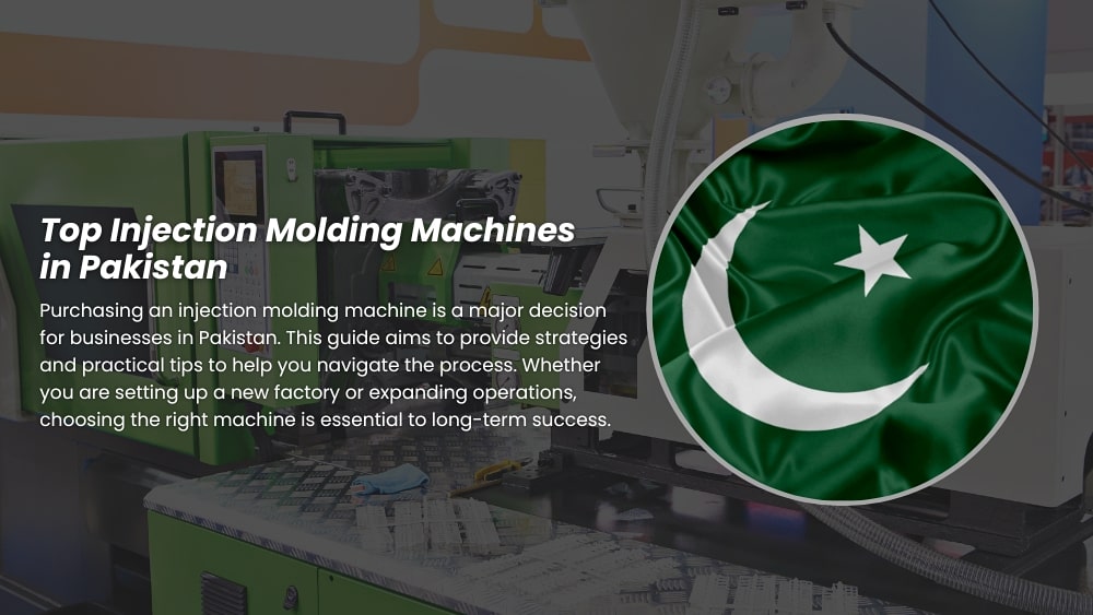 Guide to Buying Injection Molding Machines in Pakistan 2025